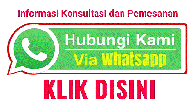 Informasi Konsultasi dan Pemesanan   Hubungi Kami   Via Whatsapp   KLIK DISINI